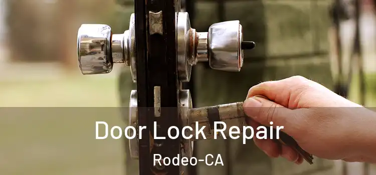  Door Lock Repair Rodeo-CA