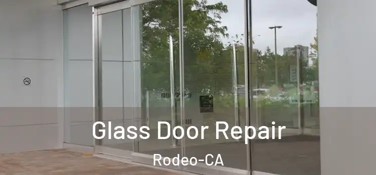  Glass Door Repair Rodeo-CA