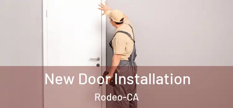 New Door Installation Rodeo-CA