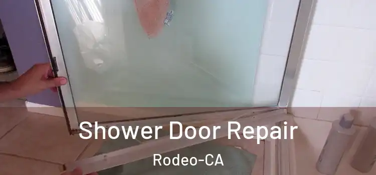  Shower Door Repair Rodeo-CA